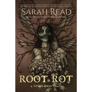 Root Rot & Other Grim Tales by Sarah Read Paperback Book